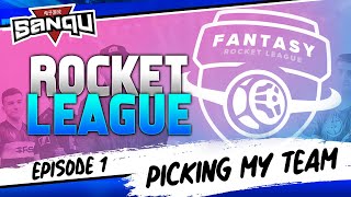 Picking my Team - Rocket League Fantasy | Episode 1
