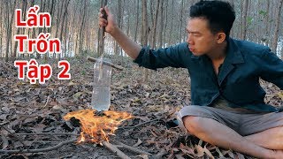 LẨN TRỐN Tập 2 | Đánh Răng Bằng Đất & Nấu Nước Với Chai Nhựa. Học cách Sinh Tồn * Survival skills 2