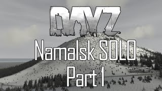 DayZ Namalsk NEW MAP - SOLO Part 1
