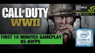 ( Call Of Duty WW2 - First 10 Minutes ) ➤ GTX 1050 Ti ➤ I5 7400 ➤ 8GB  ➤ 65-80 FPS ➤ HIGH GRAPHIC