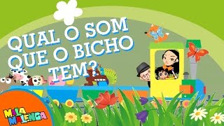 Qual o som que o bicho tem? (Música Infantil) - Malamalenga