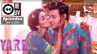 Weekly Reliv | Y.A.R.O Ka Tashan | 1st May to 5th May 2017 |  Episode 199 to 203