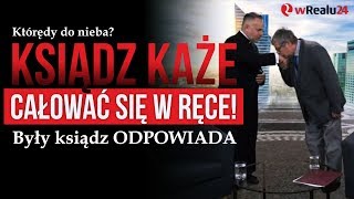 Ksiądz każe całować się w ręce!  Którędy do nieba? 2020.01.22