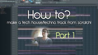 Fl Studio 12 | How To Create A Groovy Tech House/Techno Track [Part 1]