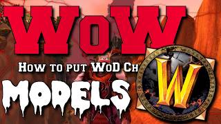 WoW | How to put WoD Models into Cataclyzm!? | Links in Description