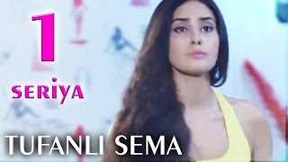 Tufanlı Sema 1-ci seriya