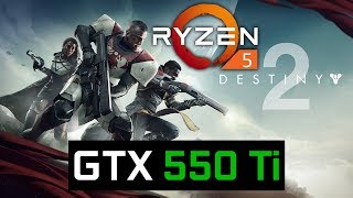 Destiny 2- GTX 550 Ti + Ryzen 5 1600