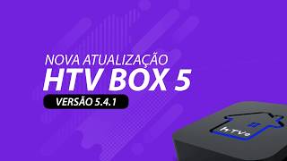 NOVA ATUALIZAÇÃO HTV BOX 5 (Versão 5.4.1)