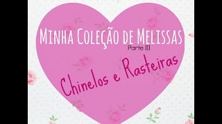 Minha Coleção de Melissas - Parte III - Chinelos e rasteiras