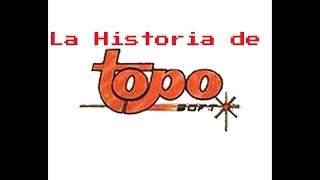 La Historia de Topo Soft