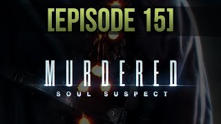 Gameplay: Murdered - Soul Suspect [Episode 15] Dat slutning!