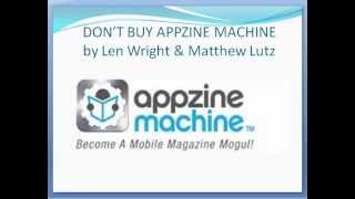 DON'T BUY Appzine Machine by Len Wright & Matthew Lutz -- Appzine Machine VIDEO REVIEW