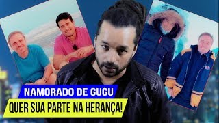 ''NAMORADO'' DE GUGU QUER SUA PARTE NA HERANÇA - E AGORA???