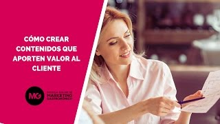 Marketing Gastronómico: Cómo crear contenidos de valor para el cliente
