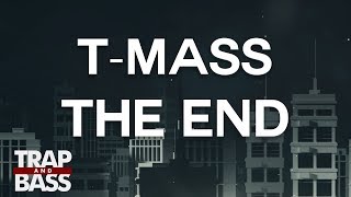 T-Mass - The End (feat. Drama B)