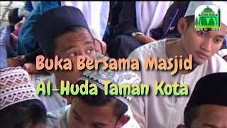 BUKA BERSAMA MASJID AL HUDA TAMAN KOTA