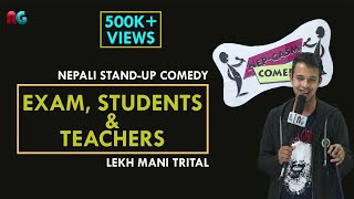 Exam, Student  And Teachers | Nepali Stand-up Comedy | Lekh Mani Trital | Nep-Gasm Comedy