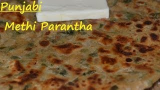 Punjabi Methi Paratha (Stuffed Fenugreek Leaves Healthy Paratha) recipe by Punjabi Kitchen