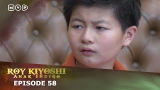 Roy Kiyoshi Anak Indigo Episode 58