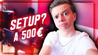 J'AI FAIT UN SETUP À 500€ !