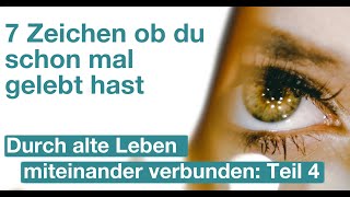 Durch alte Leben miteinander verbunden - Teil 1/4: 7 Zeichen, ob du schon mal gelebt hast