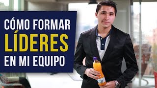Cómo formar líderes en mi equipo / Vida Mejor