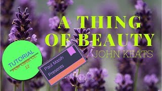 A THING OF BEAUTY, by John Keats, A Tutorial for class 12 CBSE
