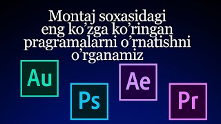PREMIERE, AFTER EFFEKTS, PHOTOSHOP VA AUDITION PRAGRAMMALARINI KAMPIYUTERGA O'RNATISH