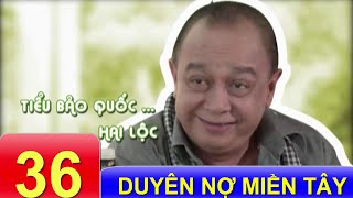 Phim Việt Nam Hay | Duyên Nợ Miền Tây - Tập 36