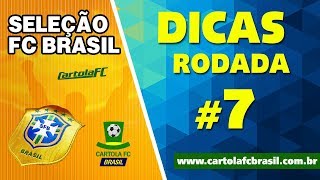 Dicas da 7ª Rodada do Cartola FC 2018 - Seleção FC Brasil #7