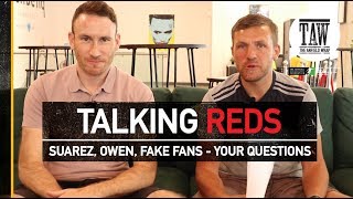 Suarez, Owen, Fake Fans - Your Questions | TALKING REDS