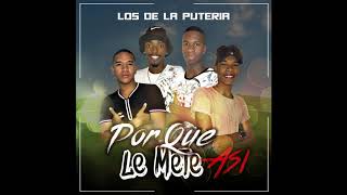 Por Que Le Mete Asi ? -  Salsa Choke ? - Los De La Puteria
