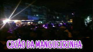 CDZÃO BAILE DA MANGUEIRINHA [ SÓ CORO ] 2016