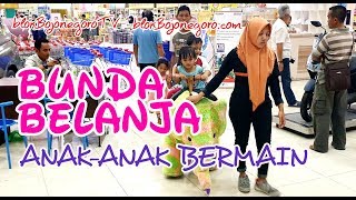 BUNDA BELANJA, ANAK ANAK BERMAIN