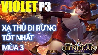 Liên Quân Mobile: Violet(P3) cách lên đồ đi rừng leo rank cực mạnh cho xạ thủ đi rừng tốt nhất mùa 3