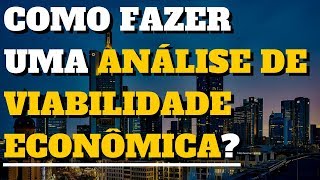 DESCUBRA COMO FAZER UMA ANÁLISE DE VIABILIDADE ECONÔMICA