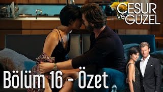 Cesur ve Güzel 16. Bölüm - Özet