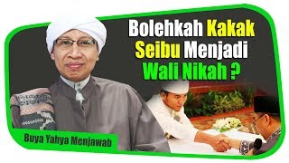 Bolehkah Kakak Seibu Menjadi Wali Nikah ? Buya Yahya Menjawab