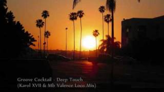 Groove Cocktail - Deep Touch (Karol XVII & Mb Valence Loco Mix)