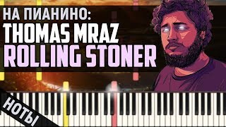 Thomas Mraz - Rolling Stoner | На пианино + Ноты