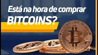 ESTÁ NA HORA DE COMPRAR BITCOINS?