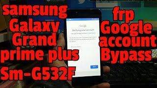 Samsung Galaxy Grand Prime Plus ( sm-G532F) FRP - Google Account Bypass.Without PC.1000% Working
