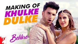 Making Of The Song - Khulke Dulke | Befikre | Ranveer Singh | Vaani Kapoor