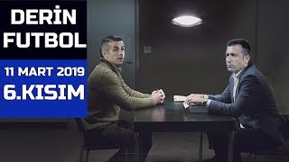 (..) Derin Futbol 11 Mart 2019 Kısım 6/6 - Beyaz TV