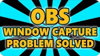 OBS Window Capture Black Screen Windows 10 (2018)