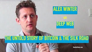 Alex Winter on "Deep Web: The Untold Story of Bitcoin & The Silk Road"