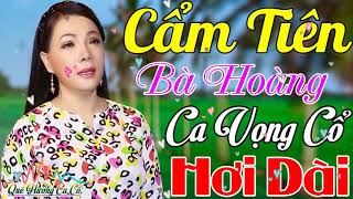 Cẩm Tiên Bà Hoàng Tân Cổ, Ca Cổ, Trích Đoạn cải Lương Hơi Dài | Tuyệt Phẩm Vọng Cổ Hơi Dài