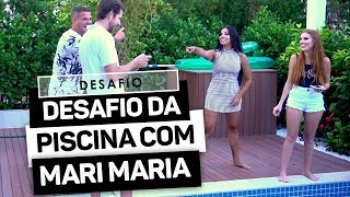 DESAFIO DA PISCINA COM MARI MARIA!!!