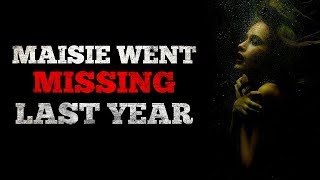 "Maisie went missing last year" Creepypasta