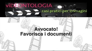 viDeontologia 2016 - Avvocato! Favorisca i documenti